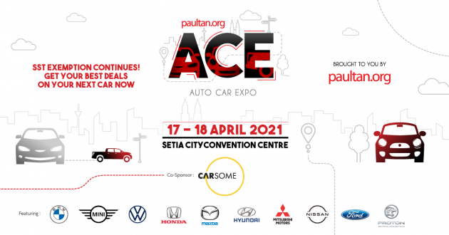 ACE 2021 于 4月17与18日在雪州SCCC会展中心开幕, 以最优惠和超值方式入手您心仪的 Proton, BMW, Honda, Mazda, VW, Mitsubishi, Ford, Nissan和 Hyundai 车款