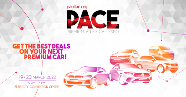 2022 PACE 展销会回归! 3月19至20日, 入手新车最佳时机