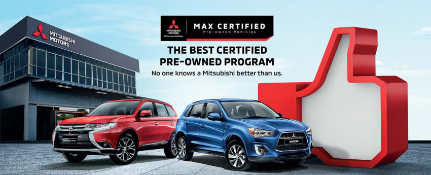 Mitsubishi 成立 Max Certified 官方二手车部门, 原厂认证二手车, 车龄不超过7年或18万公里, 提供12个月质量保固 221200