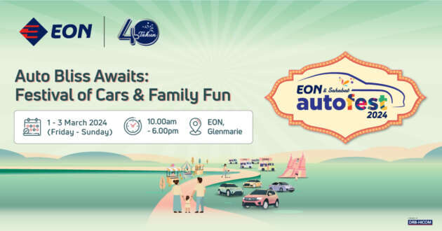 当天订购、当天就开回家! 3月1日至3日前往 EON & Sahabat Autofest, 获享各种新车优惠, 还有幸运抽奖!