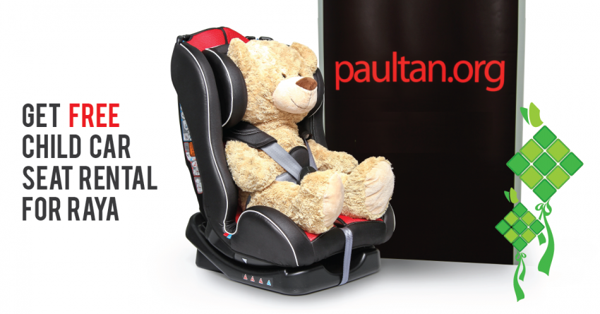 Please use child seats to <em>balik kampung</em> this <em>Hari Raya</em> – get FREE child car seat rental from us at <em>paultan.org</em> Image #350159