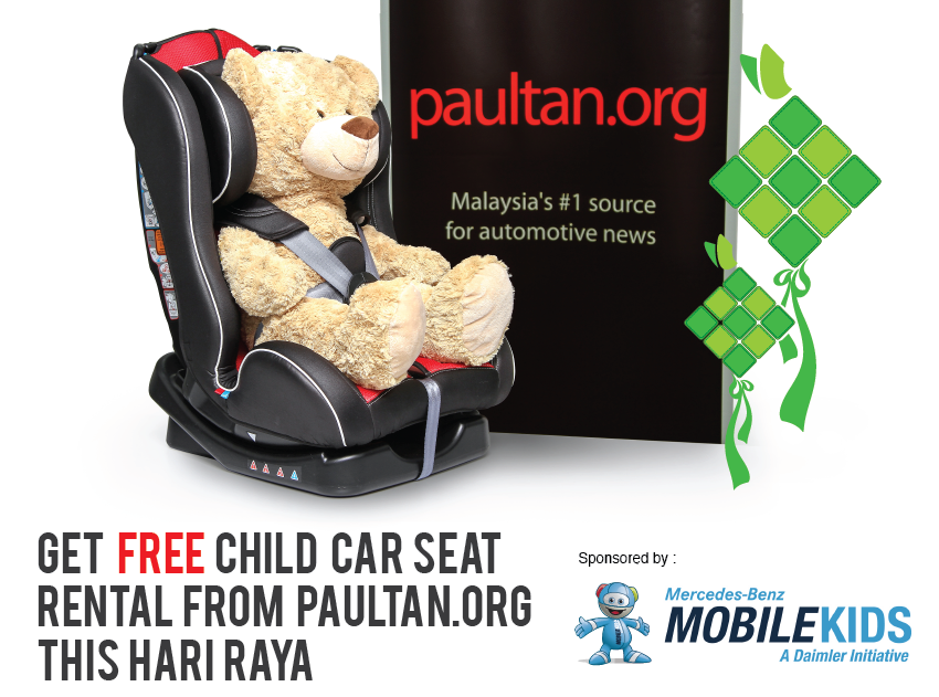 Please use child seats to <em>balik kampung</em> this <em>Hari Raya</em> – get FREE child car seat rental from us at <em>paultan.org</em> Image #354818