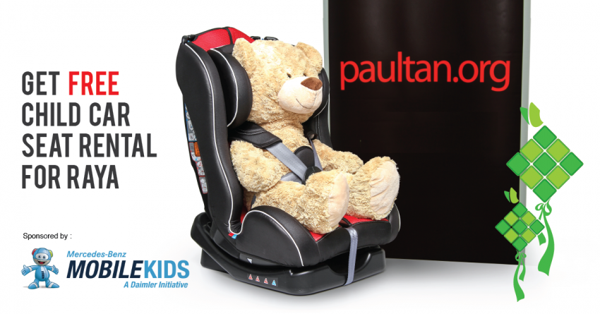 Please use child seats to <em>balik kampung</em> this <em>Hari Raya</em> – get FREE child car seat rental from us at <em>paultan.org</em> 354819