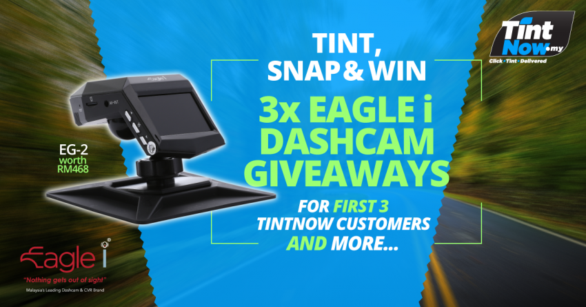 AD: Purchase any tint package on TintNOW.my and stand a chance to win an Eagle i EG-2 dash cam 789818