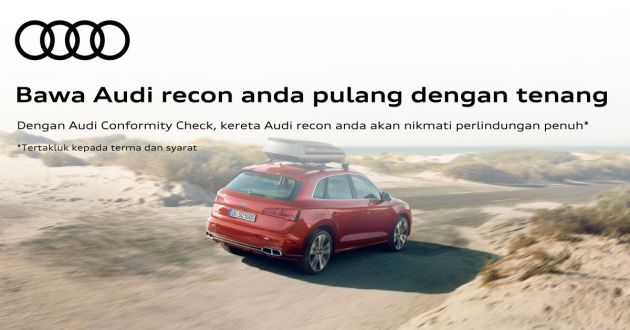 AD: Dapatkan perlindungan rasmi untuk Audi “import terpakai” anda melalui Audi Conformity Check