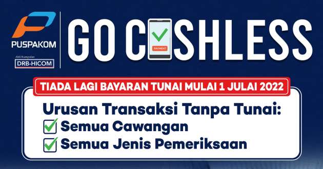 Puspakom to go fully cashless for transactions from July 1, 2022 at all 54 inspection centres nationwide