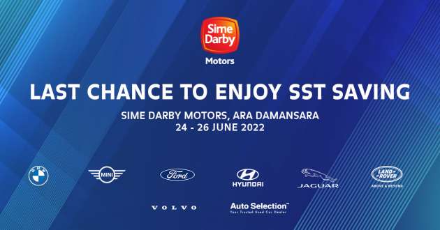 AD: Last chance for SST savings – visit Sime Darby Motors City, Ara Damansara this weekend, June 24-26
