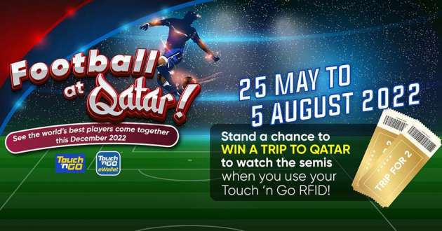 Use your Touch ‘n Go RFID and win a trip to Qatar to watch the football semi-finals this December! [AD]