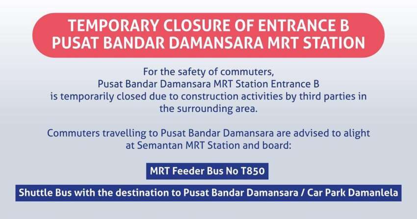 MRT Pusat Bandar Damansara Entrance B temporarily closed – to PBD, alight at Semantan, take shuttle bus 1588070