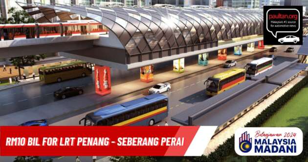 Budget 2024: LRT Penang to Seberang Perai estimated to cost RM10 billion, public-private partnership