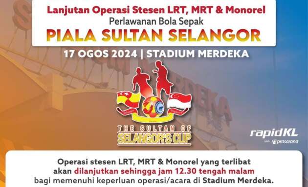 Piala Sultan Selangor vs Singapore, Stadium Merdeka, August 17 – LRT, MRT, Monorail extended to 12.30am